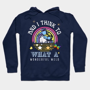 And i think to what a wonderful weld Hoodie